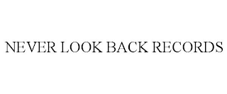 NEVER LOOK BACK RECORDS