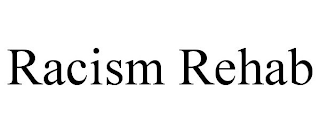 RACISM REHAB
