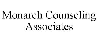 MONARCH COUNSELING ASSOCIATES