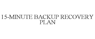 15-MINUTE BACKUP RECOVERY PLAN