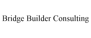 BRIDGE BUILDER CONSULTING