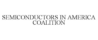 SEMICONDUCTORS IN AMERICA COALITION