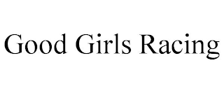 GOOD GIRLS RACING