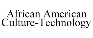 AFRICAN AMERICAN CULTURE-TECHNOLOGY