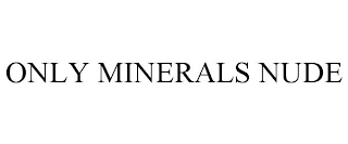 ONLY MINERALS NUDE