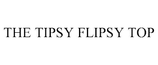 THE TIPSY FLIPSY TOP