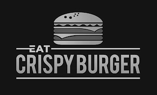 EAT CRISPY BURGER