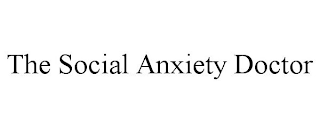 THE SOCIAL ANXIETY DOCTOR