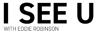 I SEE U WITH EDDIE ROBINSON