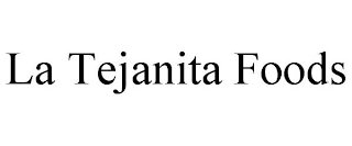 LA TEJANITA FOODS