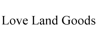 LOVE LAND GOODS