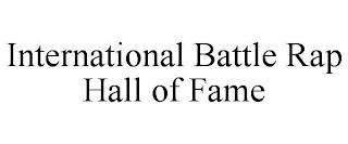 INTERNATIONAL BATTLE RAP HALL OF FAME