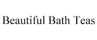 BEAUTIFUL BATH TEAS