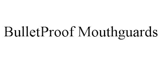 BULLETPROOF MOUTHGUARDS