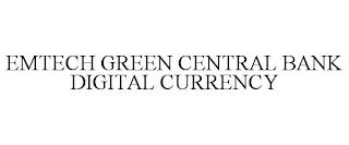 EMTECH GREEN CENTRAL BANK DIGITAL CURRENCY