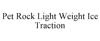 PET ROCK LIGHT WEIGHT ICE TRACTION