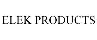 ELEK PRODUCTS