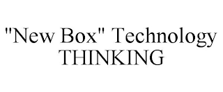 "NEW BOX" TECHNOLOGY THINKING