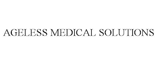 AGELESS MEDICAL SOLUTIONS