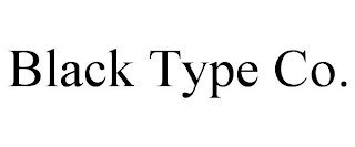 BLACK TYPE CO.