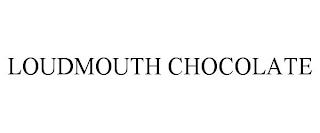 LOUDMOUTH CHOCOLATE