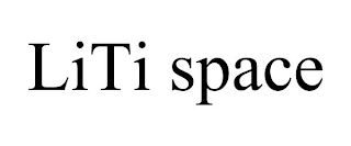 LITI SPACE