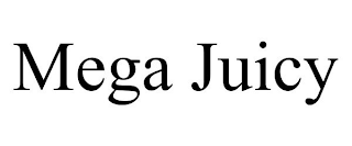 MEGA JUICY