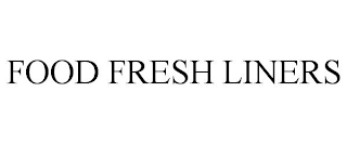 FOOD FRESH LINERS