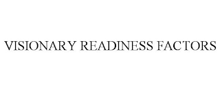 VISIONARY READINESS FACTORS