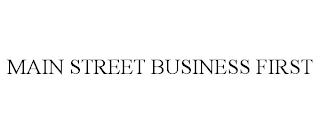 MAIN STREET BUSINESS FIRST