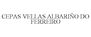 CEPAS VELLAS ALBARIÑO DO FERREIRO