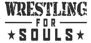 WRESTLING FOR SOULS