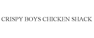 CRISPY BOYS CHICKEN SHACK