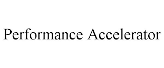 PERFORMANCE ACCELERATOR