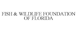 FISH & WILDLIFE FOUNDATION OF FLORIDA