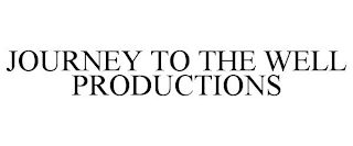 JOURNEY TO THE WELL PRODUCTIONS