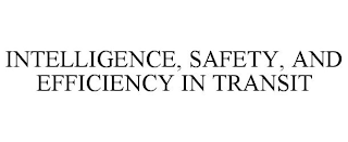 INTELLIGENCE, SAFETY, AND EFFICIENCY IN TRANSIT