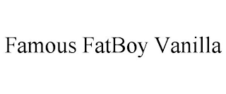 FAMOUS FATBOY VANILLA