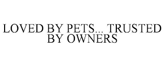 LOVED BY PETS... TRUSTED BY OWNERS