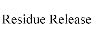 RESIDUE RELEASE