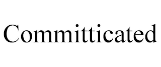 COMMITTICATED