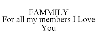 FAMMILY FOR ALL MY MEMBERS I LOVE YOU