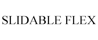 SLIDABLE FLEX
