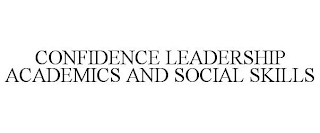 CONFIDENCE LEADERSHIP ACADEMICS AND SOCIAL SKILLS