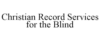 CHRISTIAN RECORD SERVICES FOR THE BLIND