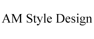 AM STYLE DESIGN