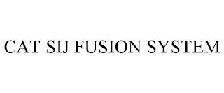 CAT SIJ FUSION SYSTEM