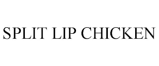 SPLIT LIP CHICKEN