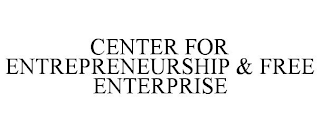 CENTER FOR ENTREPRENEURSHIP & FREE ENTERPRISE