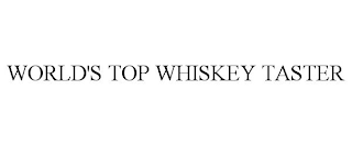 WORLD'S TOP WHISKEY TASTER